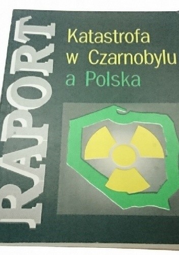 Katastrofa w Czarnobylu a Polska: Raport - Jerzy Jaśkowski