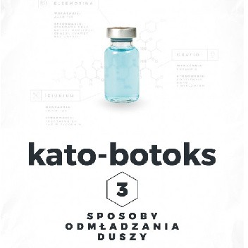 Kato-botoks. Trzy sposoby odmładzania duszy - Szymon Hołownia