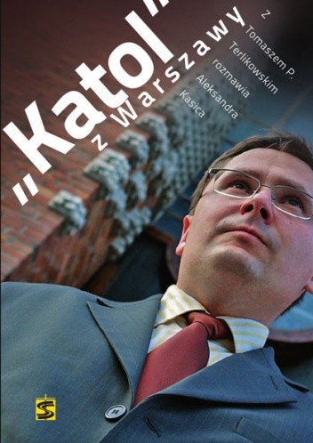 Katol z Warszawy - Tomasz P. Terlikowski