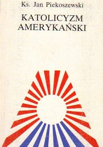 Katolicyzm amerykański - Jan Piekoszewski