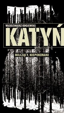Katyń. Milczący, niepokonani - Włodzimierz Odojewski