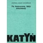 Katyń - Tło historyczne, fakty, dokumenty - Andrzej Leszek Szcześniak