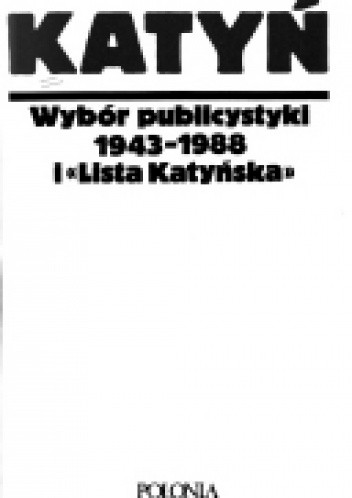 Katyń, Wybór publicystyki 1943-1988 i 'Lista Katyńska - Aleksandra Kwiatkowska - Viatteau