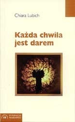 Każda chwila jest darem - Chiara Lubich