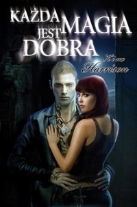 Każda magia jest dobra - Kim Harrison