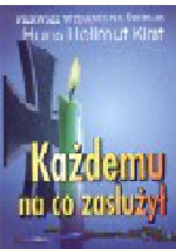 Każdemu na co zasłużył - Hans Hellmut Kirst