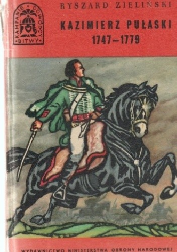 Kazimierz Pułaski 1747-1779 - Ryszard Zieliński