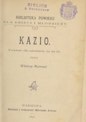 Kazio: powieść dla młodzieży do lat 14 - Waleria Marrene-Morzkowska
