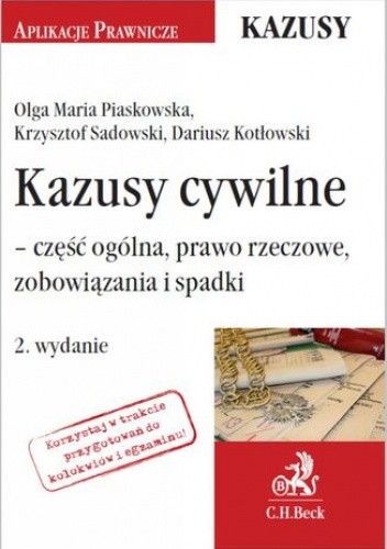 Kazusy cywilne - część ogólna prawo rzeczowe zobowiązania i spadki. Wydanie 2 - Krzysztof Sadowski