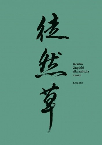 Kenkō. Zapiski dla zabicia czasu - Yoshida Kenkō