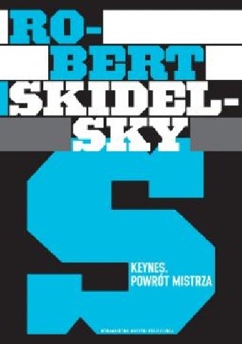 Keynes. Powrót mistrza - Robert Skidelsky