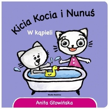 Kicia Kocia i Nunuś. W kąpieli - Anita Głowińska