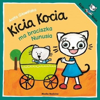 Kicia Kocia ma braciszka Nunusia - Anita Głowińska