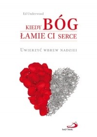 Kiedy Bóg łamie Ci serce - Ed Underwood