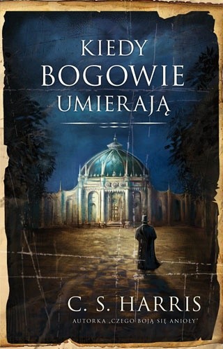 Kiedy bogowie umierają - C. S. Harris