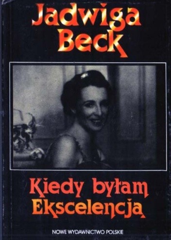 Kiedy byłam Ekscelencją - Jadwiga Beck