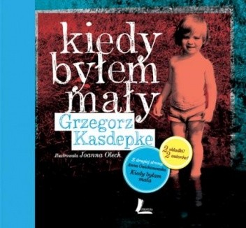 Kiedy byłem mały. Kiedy byłam mała - Grzegorz Kasdepke