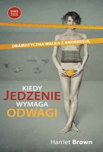Kiedy jedzenie wymaga odwagi - Harriet Brown