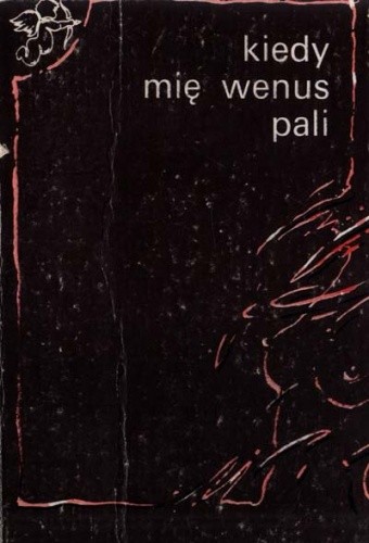 Kiedy mię Wenus pali. Staropolskie wiersze swawolne, wszeteczne i niezawstydne - Józef Krzyżanowski