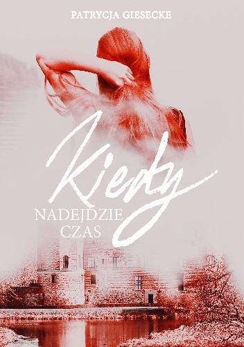 Kiedy nadejdzie czas - Patrycja Giesecke