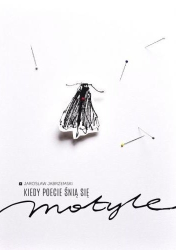 Kiedy poecie śnią się motyle - Jarosław Jabrzemski