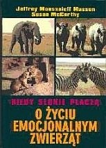 Kiedy słonie płaczą : o życiu emocjonalnym zwierząt - Susan McCarthy