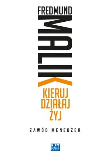 Kieruj działaj żyj - Fredmund Malik