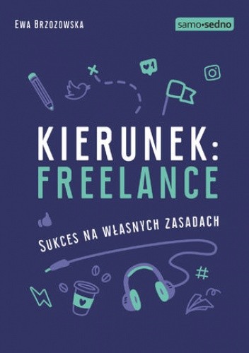 Kierunek: freelance. Sukces na własnych zasadach - Brzozowska Ewa