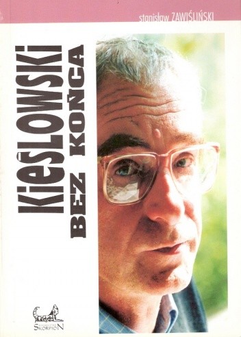 Kieślowski bez końca... - Stanisław Zawiśliński