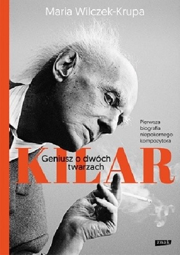 Kilar. Geniusz o dwóch twarzach - Maria Wilczek-Krupa