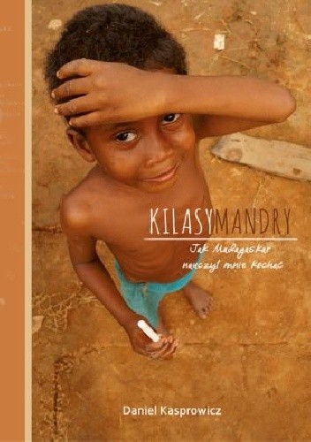 Kilasymandry. Jak Madagaskar nauczył mnie kochać - Daniel Kasprowicz