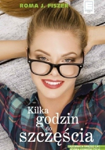 Kilka godzin do szczęścia - Roma J. Fiszer