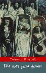 Kilka nocy poza domem - Tomasz Piątek