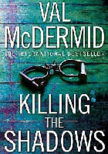 Killing the Shadows - Val McDermid