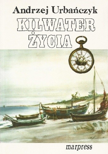 Kilwater życia - Andrzej Urbańczyk