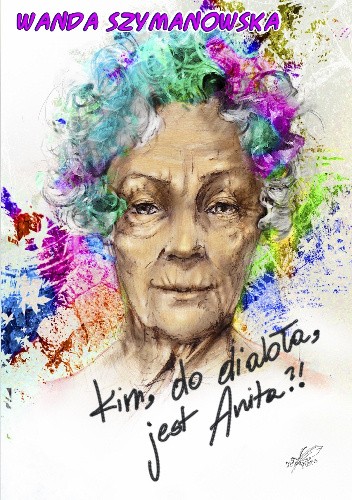 Kim, do diabła, jest Anita - Wanda Szymanowska