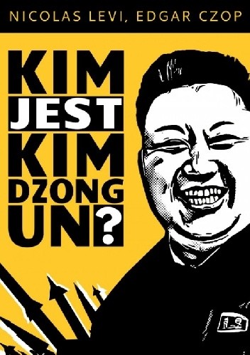 Kim jest Kim Dzong Un? - Nicolas Levi