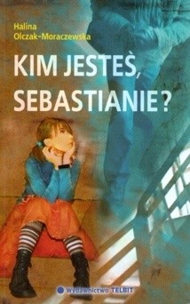 Kim jesteś, Sebastianie? - Halina Olczak-Moraczewska