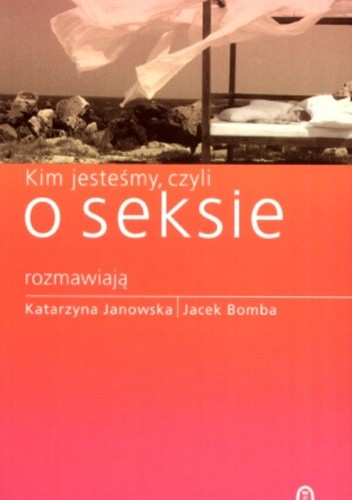Kim jesteśmy, czyli o seksie - Katarzyna Janowska