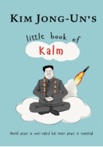 Kim Jong-Un’s little book of kalm - Kimberly Johnson