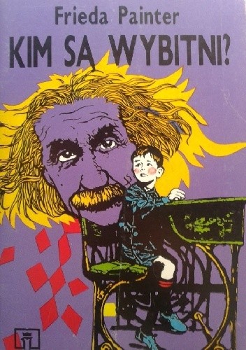 Kim są wybitni? Charakterystyka, identyfikacja, kształcenie. - Frieda Painter