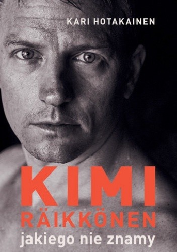 Kimi Raikkonen, jakiego nie znamy - Kari Hotakainen