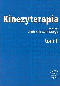 Kinezyterapia t.2 Ćwiczenia kinezyterapii i metody kinezyterapeutyczne - Andrzej Zembaty