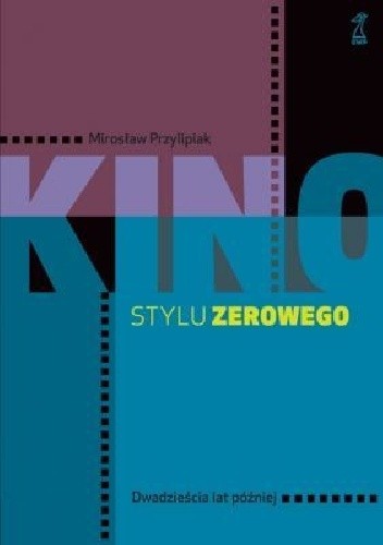 Kino stylu zerowego dwadzieścia lat później - Mirosław Przylipiak