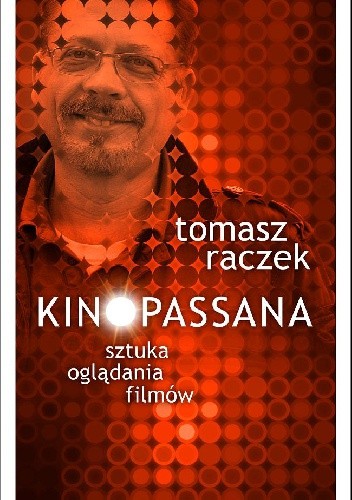 Kinopassana - Tomasz Raczek