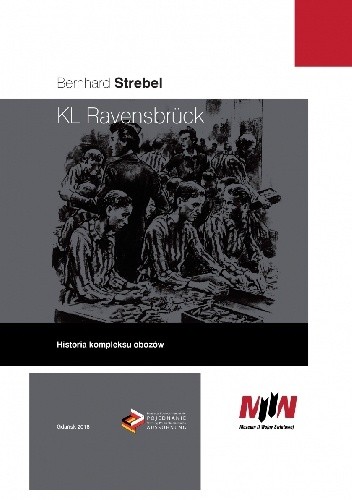KL Ravensbrück. Historia kompleksu obozów - Bernhard Strebel