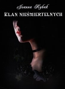 Klan Nieśmiertelnych - Joanna Rybak