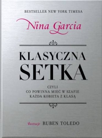 Klasyczna setka - czyli co powinna mieć w szafie każda kobieta z klasą - Nina Garcia