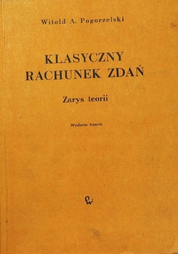 Klasyczny rachunek zdań. Zarys teorii - Witold A. Pogorzelski