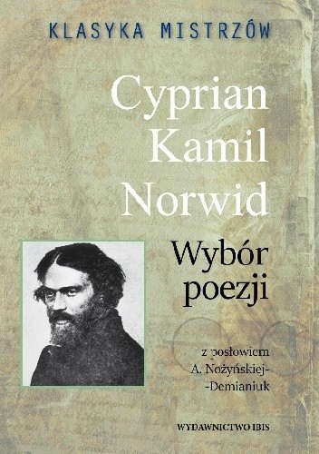Klasyka mistrzów. Cyprian Kamil Norwid. Wybór poezji - Cyprian Kamil Norwid